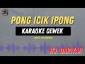 Download Lagu PONG ICIK IPONG - ( KARAOKE RAMPAK TENGDUNG CEWEK ) Hj DARIYAH