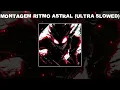 MONTAGEM RITMO ASTRAL (ULTRA SLOWED) - 1 HOUR