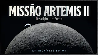 A Lua COMO VOCÊ NUNCA VIU - Missão Artemis II