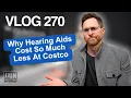 Why are Costco Hearing Aids so Cheap DrCliffAuD VLOG 270 Edited