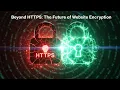 Beyond HTTPS The Future of Website Encryption Explained