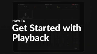 HOW TO Get Started With Playback