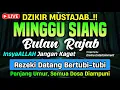 Download Lagu DZIKIR SIANG HARI MINGGU MUSTAJAB.!! InsaAllah Rezeki Datang Bertubi Tubi | Qori : Ust. Tajul Arifin MP3