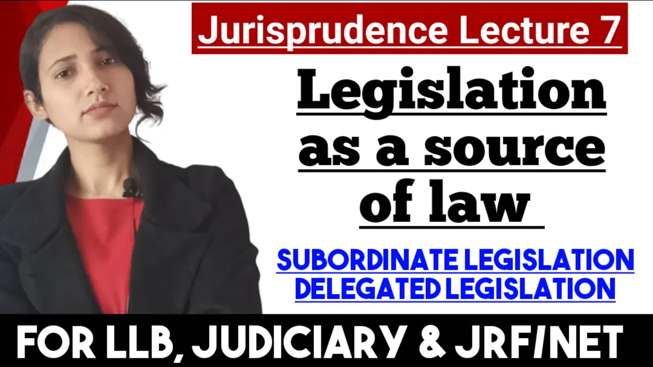 Legislation as a source of law || Legislation in Jurisprudence || Jurisprudence Lecture 8