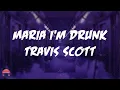 Travis Scott - Maria I'm Drunk (feat. Justin Bieber & Young Thug) (Lyrics Video)