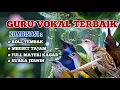 Download Lagu 2 jam masteran guru vokal terbaik burung lomba, kombinasi roll tembak dan besetan tajam