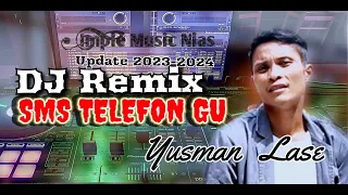 Download Dj nias | SMS TELEFON GU - Yusman Lase - Dj Remix Update Terbaru 2023 | 2024 MP3