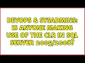 DevOps SysAdmins Is anyone making use of the CLR in SQL Server 3 Solutions