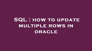 SQL how to update multiple rows in oracle