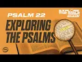 Explore the Bible Exploring the Psalms Psalm 22