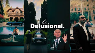 Be Delusional