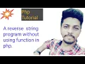 A reverse string program without using function in php