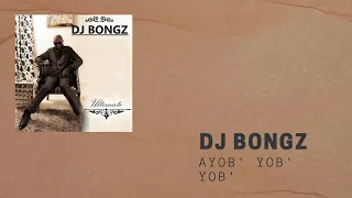 ayob yob yob dj bongz feat xolani ntsingila u0026 sthabile 