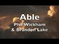 Able (lyrics) Phil Wickham  & Brandon Lake