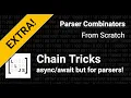 EXTRA Chain Tricks For Sequential Parsing - Parser Combinators From Scratch