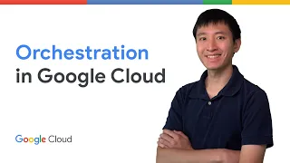 Introduction to Orchestration in Google Cloud