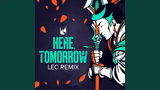Here Tomorrow LEC Remix 