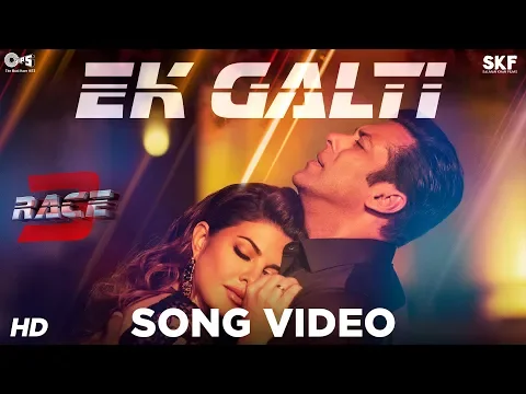 Download MP3 Ek Galti Song Video - Race 3 | Salman Khan & Jacqueline | Shivai Vyas | Bollywood Song 2018