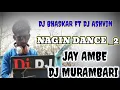Download Lagu NAGIN DANCE _2 DJ JAY AMBE (ASHVIN FT DJ BHASKAR) MURAMBARI