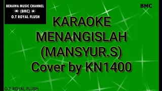 Download KARAOKE MENANGISLAH (MANSYUR.S) Cover by KN1400 MP3