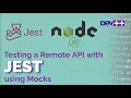 Testing Remote APIS with JEST using mocks