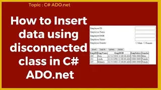 How to insert data using disconnected class in C ADO net Part-01