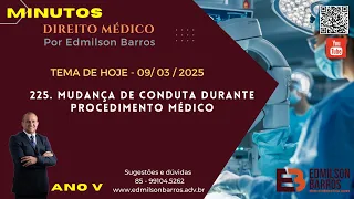 MINUTOS Direito Médico - Edmilson Barros. 09/03/25 - Mudança de Conduta Durante Procedimento Médico