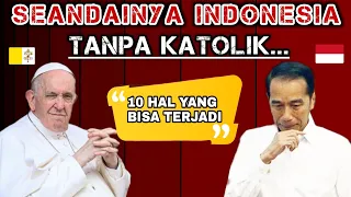 Download Inilah 10 HAL yang bisa saja TERJADI bila INDONESIA TANPA KATOLIK... MP3