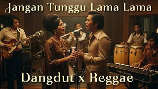 jangan tunggu lama lama ska reggae x dangdut 