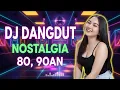 Lagu DJ DANGDUT NOSTALGIA 80,90AN  FULL ALBUM TEMAN HANG OUT SANTAI TERBAIK  VOL 30