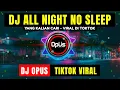 Download Lagu DJ ALL NIGHT NO SLEEP REMIX TERBARU FULL BASS - DJ Opus