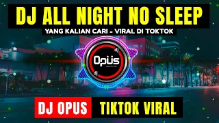 Download DJ ALL NIGHT NO SLEEP REMIX TERBARU FULL BASS - DJ Opus MP3