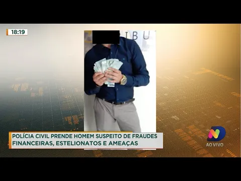 Polícia Civil prende homem suspeito de fraudes financeiras, estelionatos e ameaças