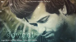 Jashan Grewal - CHAND KU SAWAAL ( A Lost Mind ) || Jappy Bajwa || New Punjabi Song 2020