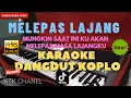 Download Lagu MELEPAS LAJANG (Tri Suaka) KARAOKE DANGDUT KOPLO STK CHANEL