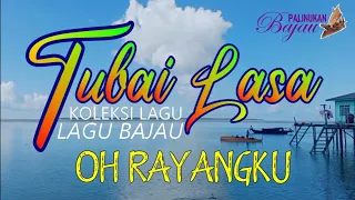 Download LAGU BAJAU SEMPORNA OH RAYANGKU oleh TUBAI LASA MP3