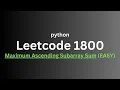 Leetcode 1800 - Maximum Ascending Subarray Sum EASY