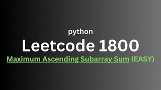 Leetcode 1800 - Maximum Ascending Subarray Sum EASY