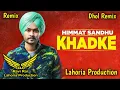 Download Lagu Khadke | Himmat Sandhu | Dhol Remix | Ft. Ravi Rai Lahoria Production in the mix