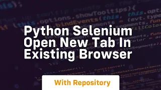 python selenium open new tab in existing browser