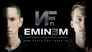 NF Ft Eminem How Could You Leave Us 2021 Mashup Remastered 