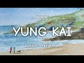 Lagu Yung Kai - Blue (Lyrics + Terjemahan)