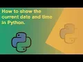 How to print out the date and time in Python