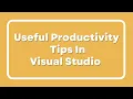 Visual Studio Productivity Hacks You Need to Know Must-Know Productivity Tips for Visual Studio