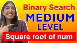 5 Square root of a num Tricky Binary Search Question Medium level question Practice with me