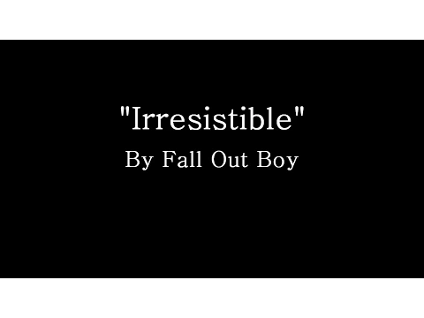 Download MP3 Irresistible - Fall Out Boy (Lyrics)