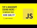 5 JavaScript Coding Hacks to Increase Code Quality