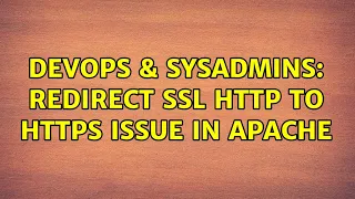 DevOps SysAdmins redirect ssl http to https issue in apache