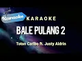 Download Lagu [Karaoke] BALE PULANG II - Toton caribo ft Justy aldrin | (Karaoke)