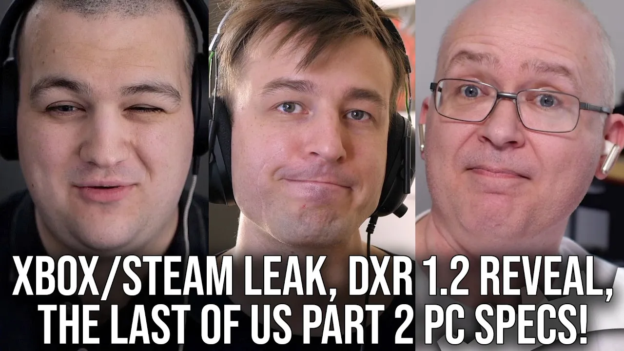 DF Direct Weekly #206: Xbox/Steam Leak, The Last of Us Part 2 PC Specs, DXR 1.2 Confirmed!